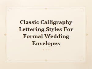 Classic Calligraphy Lettering Styles for Formal Wedding Envelopes