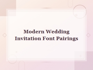 Modern Wedding Invitation Font Pairings for a Stylish Celebration