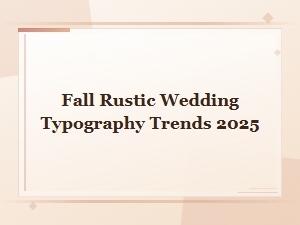 Fall Rustic Wedding Typography Trends 2025: Best Fonts for Your Big Day