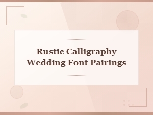 Rustic Calligraphy Wedding Font Pairings