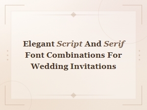 Elegant Script and Serif Font Pairings for Wedding Invitations