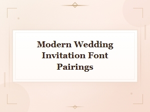 Modern Wedding Invitation Font Pairings for a Stylish Celebration