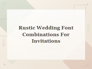 Rustic Wedding Font Combinations for Beautiful Invitations